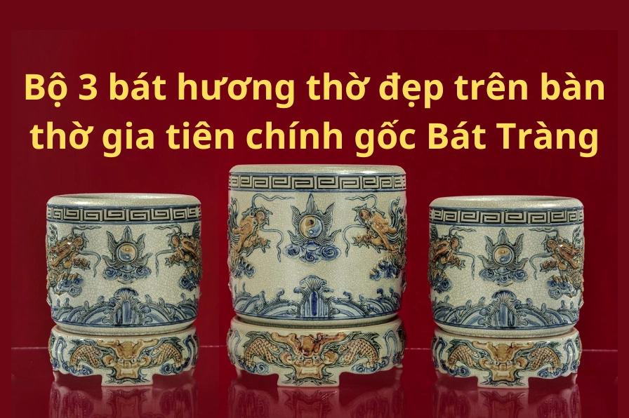 Bộ 3 bát hương thờ đẹp trên bàn thờ gia tiên