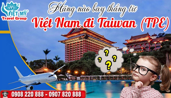 Chuyến bay từ Việt Nam đi Đài Loan