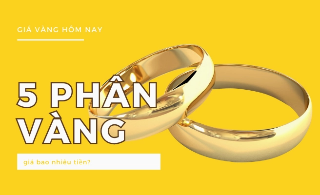 Giá vàng 5 phân 9999 hôm nay bao nhiêu tiền?