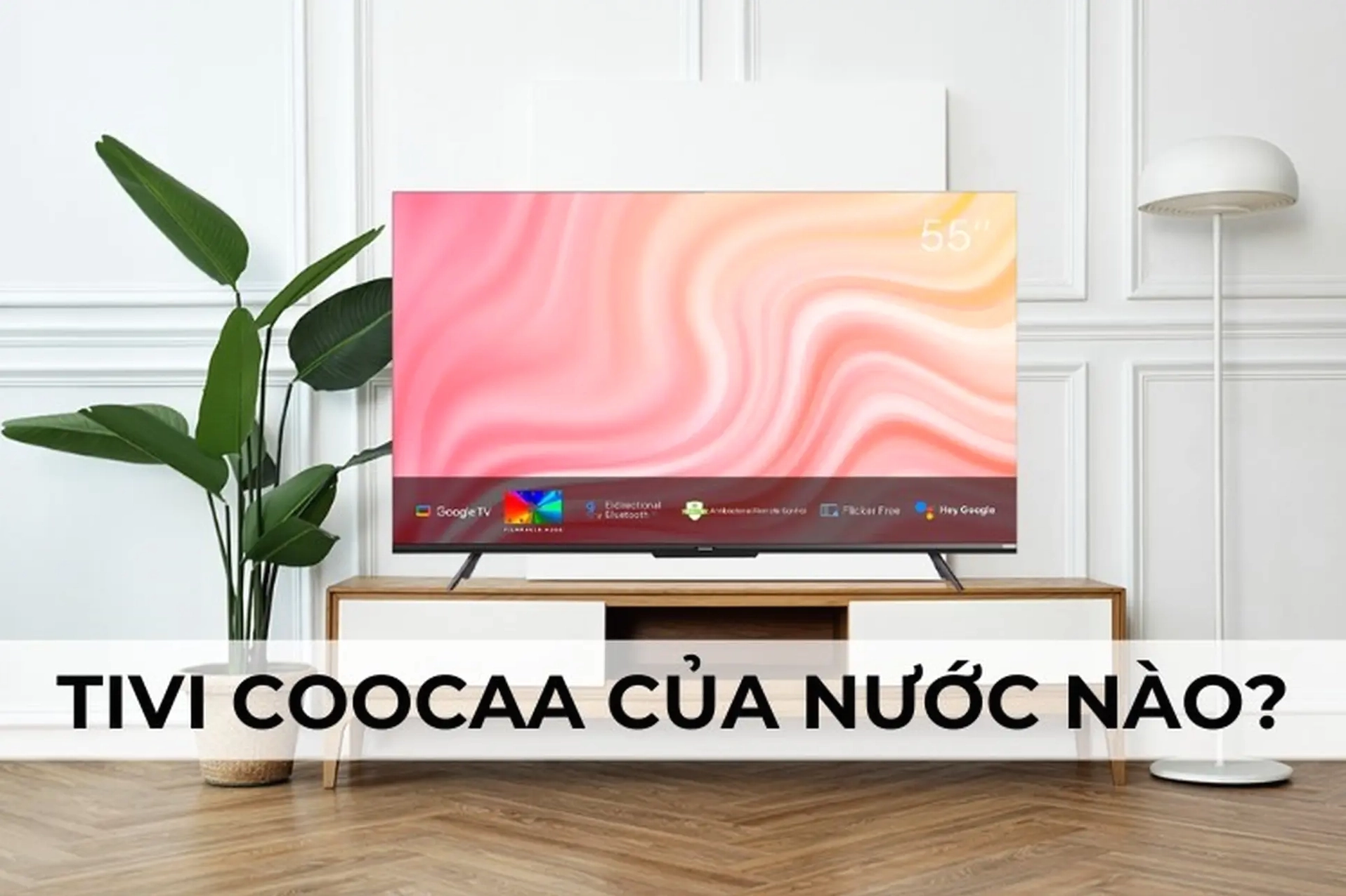 So sánh các mẫu tivi Coocaa