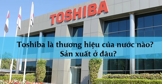 toshiba-cua-nuoc-nao-lich-su-va-cac-san-pham-noi-bat-2026_333