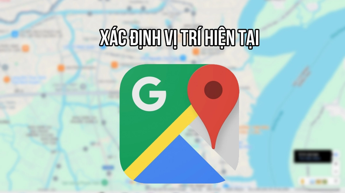 Xác định vị trí trên Google Maps bằng máy tính