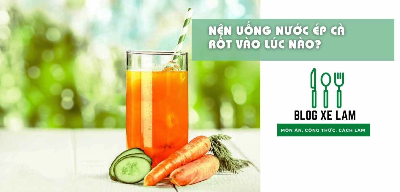 uong-nuoc-ep-ca-rot-luc-nao-tot-nhat-cho-suc-khoe-2026_947